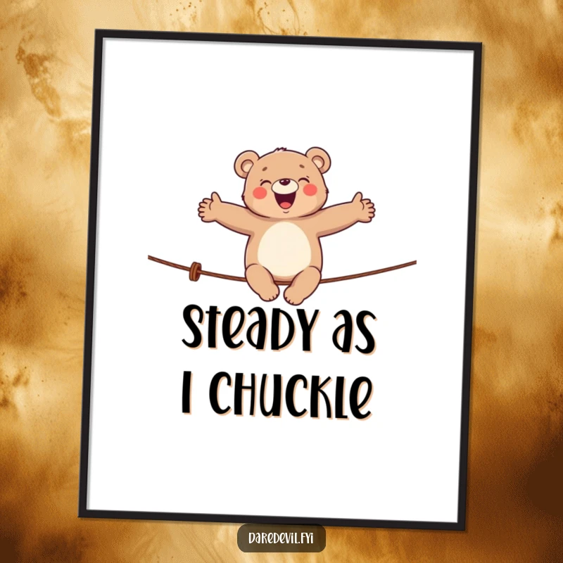 Funny bear poster showing a giggling bear balancing on a tightrope, bringing circus vibes and humor to walls.