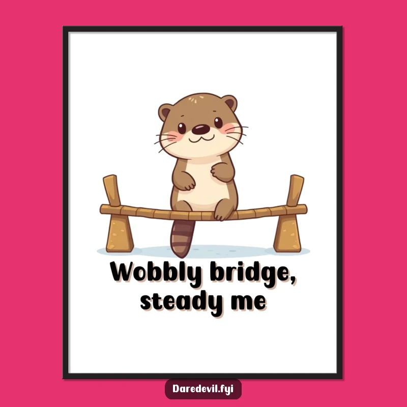 Funny Otter Takes on Wobbly Bridge: Hilarious Adventure Art Print