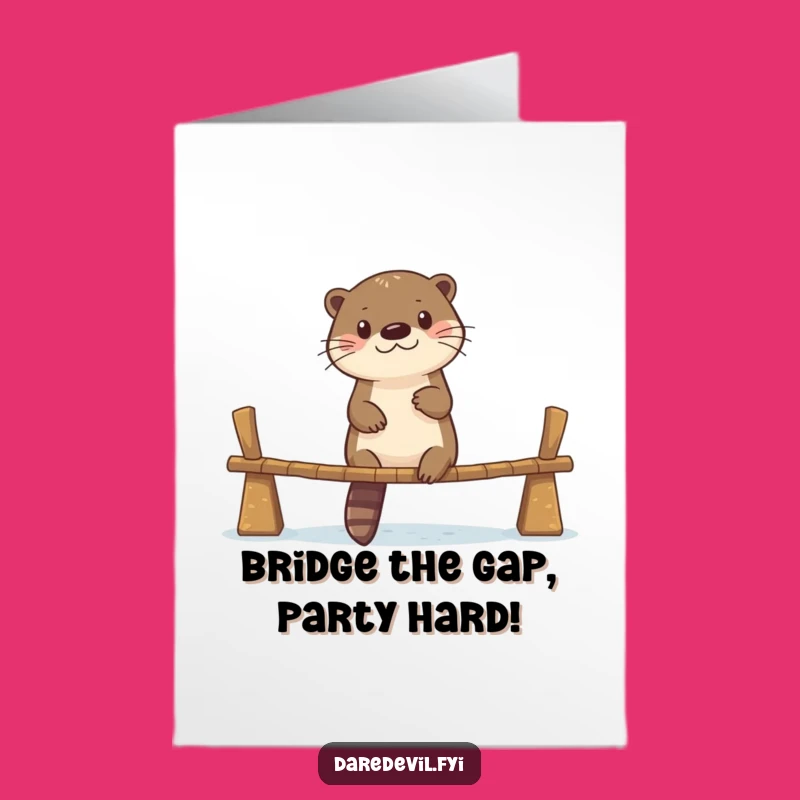 Free Printable Otter Bridge Birthday Card - Hilarious Wobbly Adventure Downloadable Gift