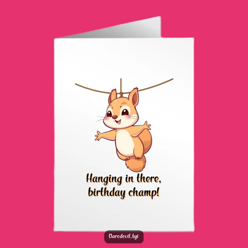 Free Printable Birthday Card: Funny Squirrel Hanging On For A Hilarious Surprise Gift