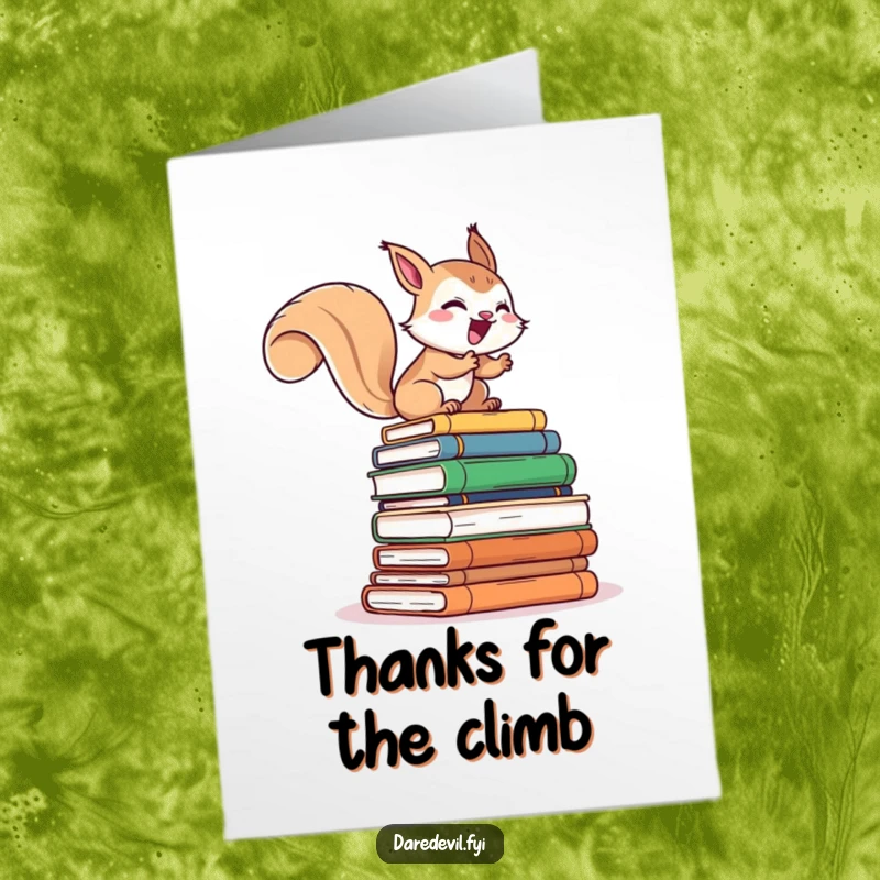 Funny Free Printable Thank You Card: a giggling squirrel character scaling a huge stack of books, conveying sincere thanks.